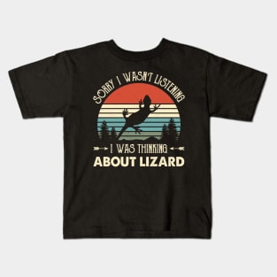 Sorry I Wasn't Listening I Was Thinking About Lizard Kids T-Shirt